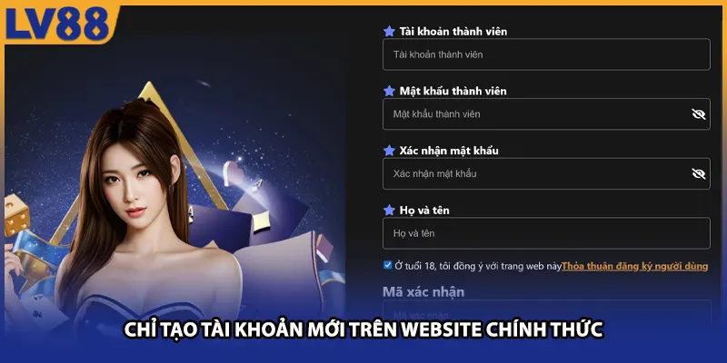 Chỉ tạo tài khoản mới trên website chính thức