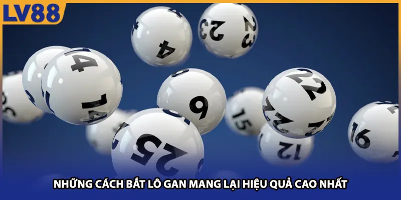 Những cách bắt lô gan mang lại hiệu quả cao nhất